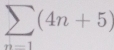 sumlimits _n=1(4n+5)