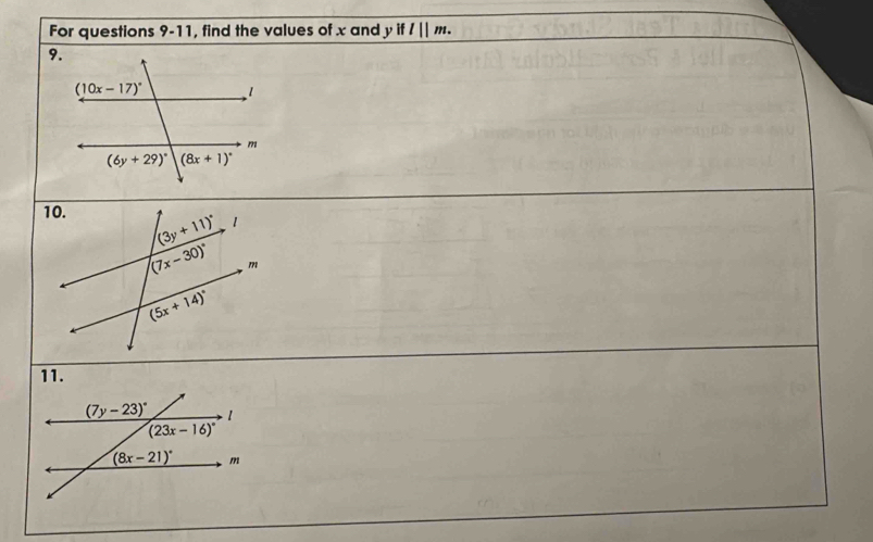 For questions 9-11, find the values of x and y ifl||m.
11.
(7y-23)^circ  1
(23x-16)^circ 
(8x-21)^circ  m