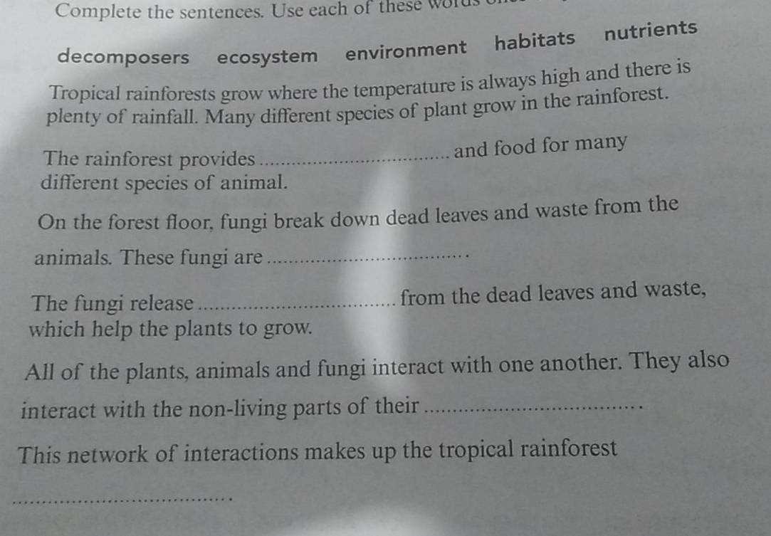 Complete the sentences. Use each of these wold decomposers ecosystem  environment habitats