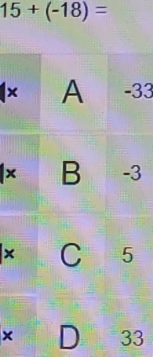 15+(-18)=
x3
× 
× 
× D 33