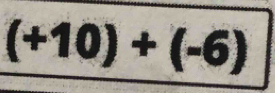 (+10)+(-6)