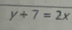 y+7=2x