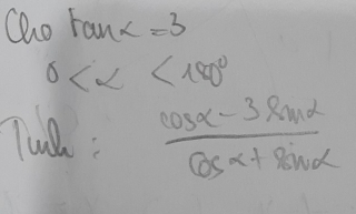 Qho tan alpha =3
0 <180°
Tue :  (cos alpha -3sin alpha )/cos alpha +sin alpha  