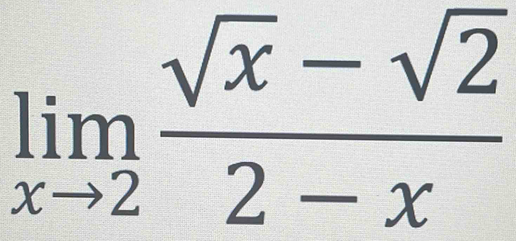 limlimits _xto 2 (sqrt(x)-sqrt(2))/2-x 