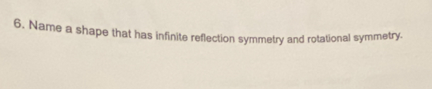 Name a shape that has infinite reflection symmetry and rotational symmetry.