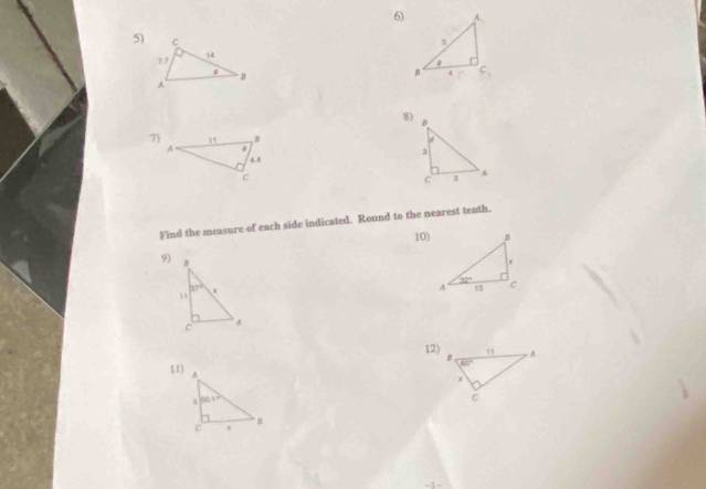 14
17
B
A
8)
B
7)
3
C 3
A
Find the measure of each side indicated. Round to the nearest tenth.
10)
9) B
37° x
C  A
12)
11) A
5 56.1°
c
B