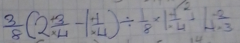  3/8 (2 (+3)/* 4 -1 (+1)/* 4 )/  1/8 * 1 (+2)/* 4 +1 (-2)/* 3 