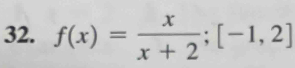 f(x)= x/x+2 ;[-1,2]