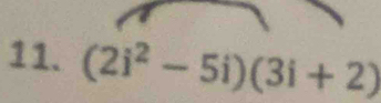 (2i^2-5i)(3i+2)