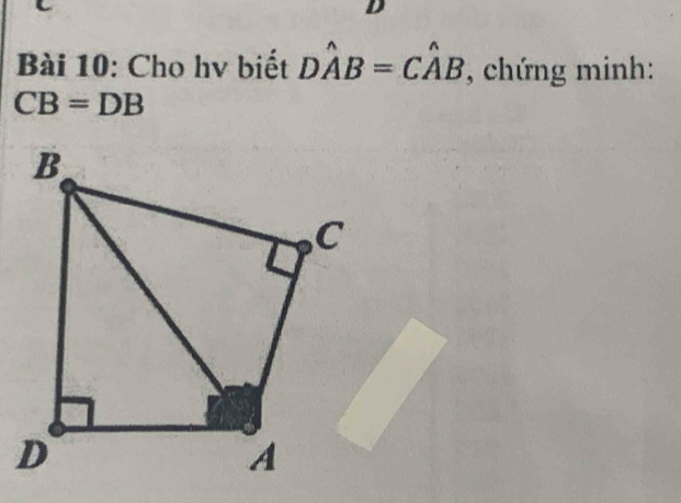 Cho hv biết Dhat AB=Chat AB *, chứng minh:
CB=DB