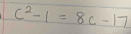 c^2-1=8c-17