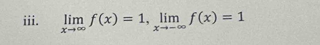 limlimits _xto ∈fty f(x)=1, limlimits _xto -∈fty f(x)=1