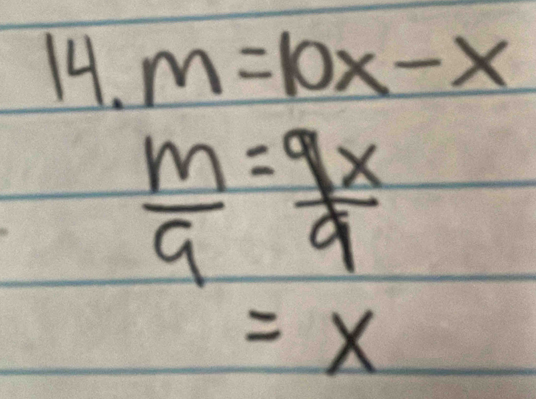 m=10x-x
 m/9 = 9x/9 
=x