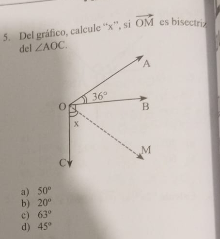 Del gráfico, calcule “x”, si vector OM es bisectriz
del ∠ AOC.
a) 50°
b) 20°
c) 63°
d) 45°