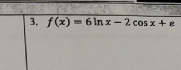 f(x)=6ln x-2cos x+e