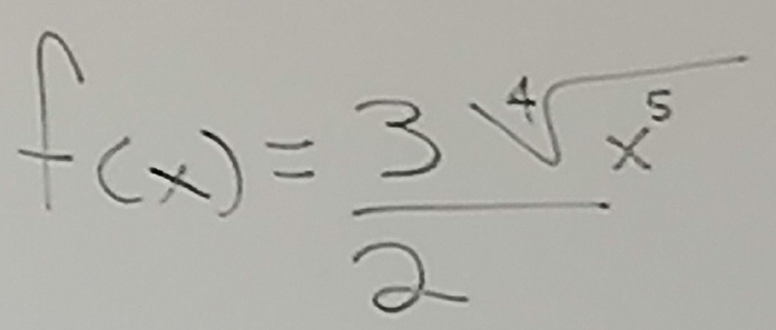 f(x)= 3sqrt[4](x^5)/2 