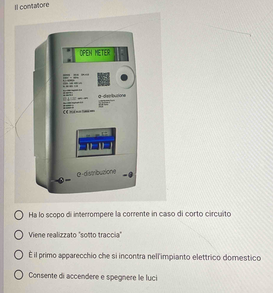 Il contatore 
Ha lo scopo di interrompere la corrente in caso di corto circuito 
Viene realizzato ''sotto traccia' 
é il primo apparecchio che si incontra nell'impianto elettrico domestico 
Consente di accendere e spegnere le luci