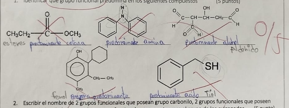 1 '  Iuentínca, que grupó funcional predomina en los siguientes compuestos (5 puntos)
2. Escribir el nombre de 2 grupos funcionales que posean grup