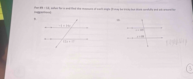 For 89-1 2, solve for x and find the measure of each angle (9 may be tricky but think carefully and ask around for
suggestions)
9.
10.