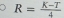 R= (K-T)/4 