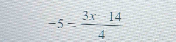 -5= (3x-14)/4 