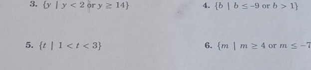  y|y<2</tex> or y≥ 14 4.  b|b≤ -9 or b>1
5.  t|1 6.  m|m≥ 4 or m≤ -7