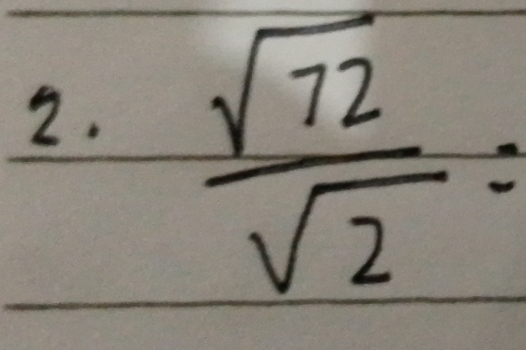  sqrt(72)/sqrt(2) =