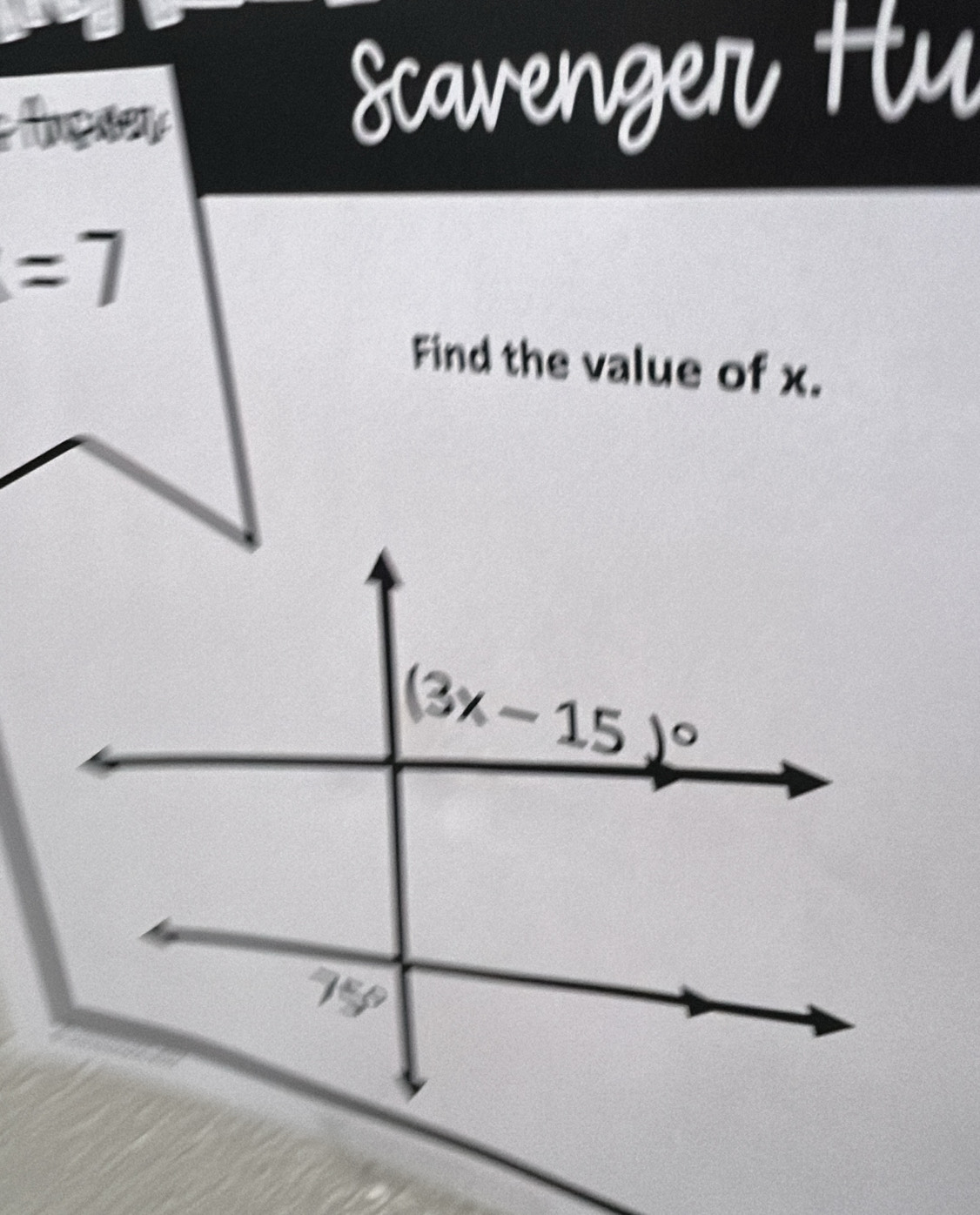 te
Scavenger Hu
=7
Find the value of x.