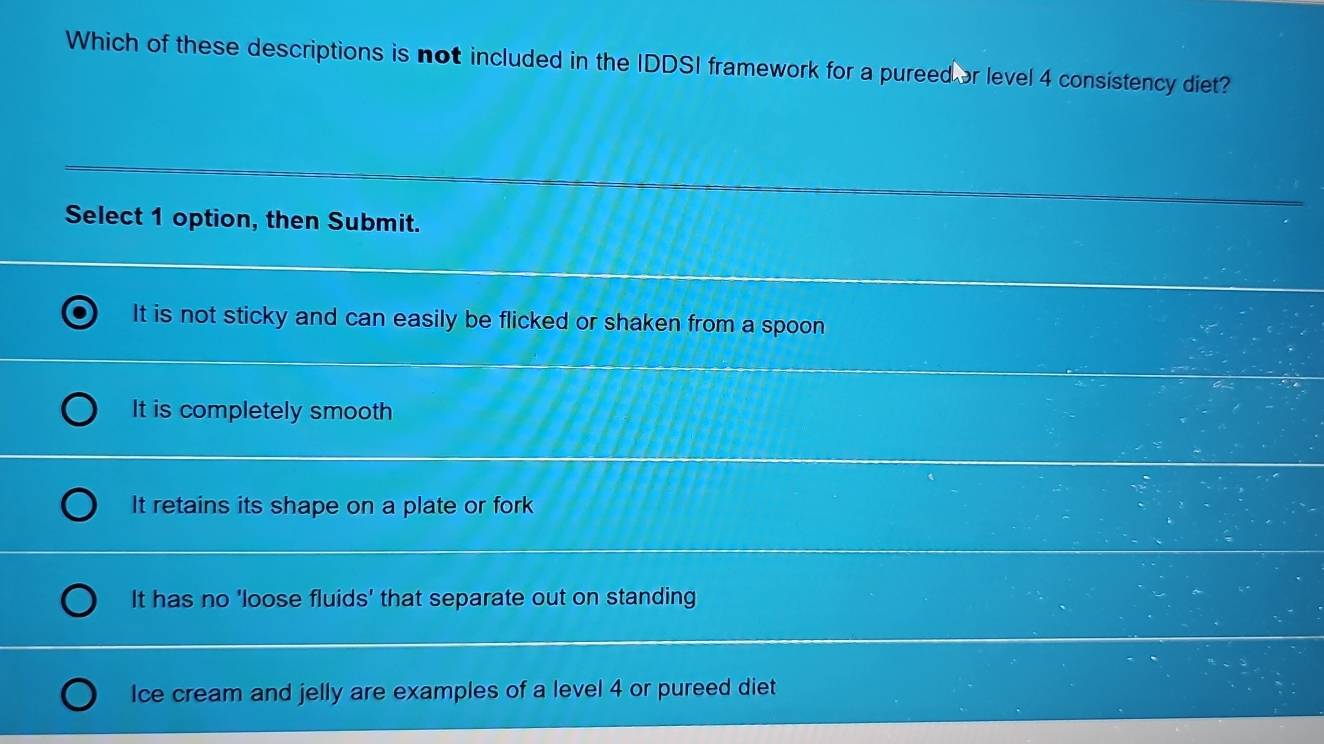 Solved: Which of these descriptions is not included in the IDDSI ...
