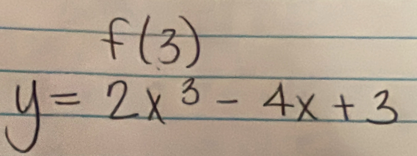 f(3)
y=2x^3-4x+3