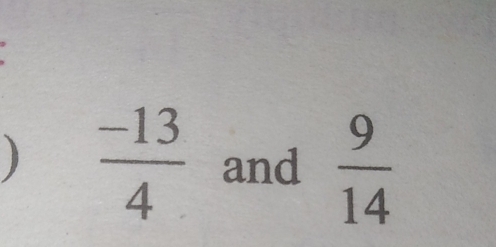 )  (-13)/4  and  9/14 