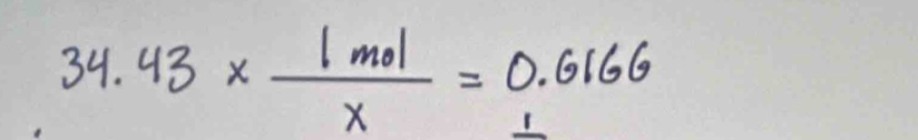 34.43*  1mol/x =0.6166