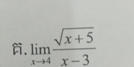 limlimits _xto 4 (sqrt(x+5))/x-3 