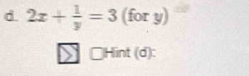 2x+ 1/y =3(fory)
□Hint (d):