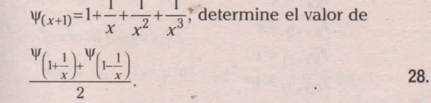 psi _(x+1)=1+ 1/x + 1/x^2 + 1/x^3  , determine el valor de
frac ^V(1+ 1/x )+^V^(V(1-frac 1)x)2.
28.