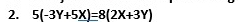 5(-3Y+5X)=8(2X+3Y)