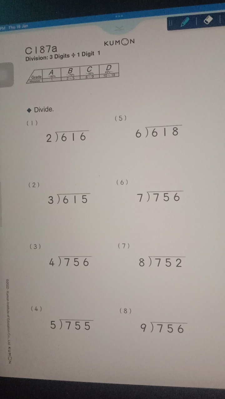 PM Thư 16 Jan
KUM odot N
C187a
Division: 3 Digits ÷ 1 Digit 1
Divide.
(1) (5)
beginarrayr 2encloselongdiv 616endarray
beginarrayr 6encloselongdiv 618endarray
(2) (6 )
beginarrayr 3encloselongdiv 615endarray
beginarrayr 7encloselongdiv 756endarray
( 3) ( 7 )
beginarrayr 4encloselongdiv 756endarray
beginarrayr 8encloselongdiv 752endarray
B
(4 ) (8 )
5encloselongdiv 755
beginarrayr 9encloselongdiv 756endarray