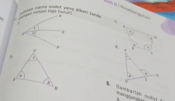 Bab 6 | Kesebangunar
Tuliskan nama sudut yang diberi tanda
ar,
C.
d.
5. Gambarlah sudut 
menggunakan
a.