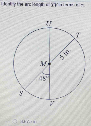 Identify the arc length of 7V in terms of π.
3.67π in.