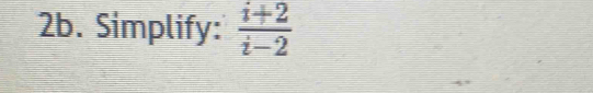 Simplify:  (i+2)/i-2 