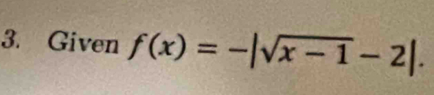 Given f(x)=-|sqrt(x-1)-2|.