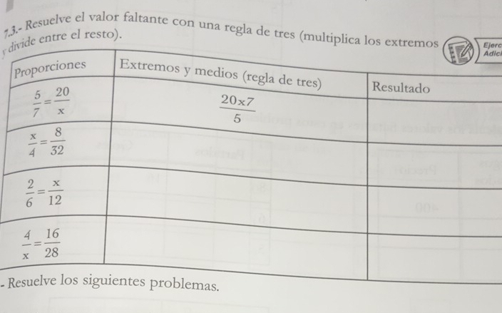 7.3.- Resuelve el valor faltante con una regla de tres (multiplica ljerc
de entre el resto).
dic