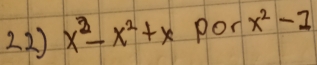 x^2-x^2+x pon x^2-1