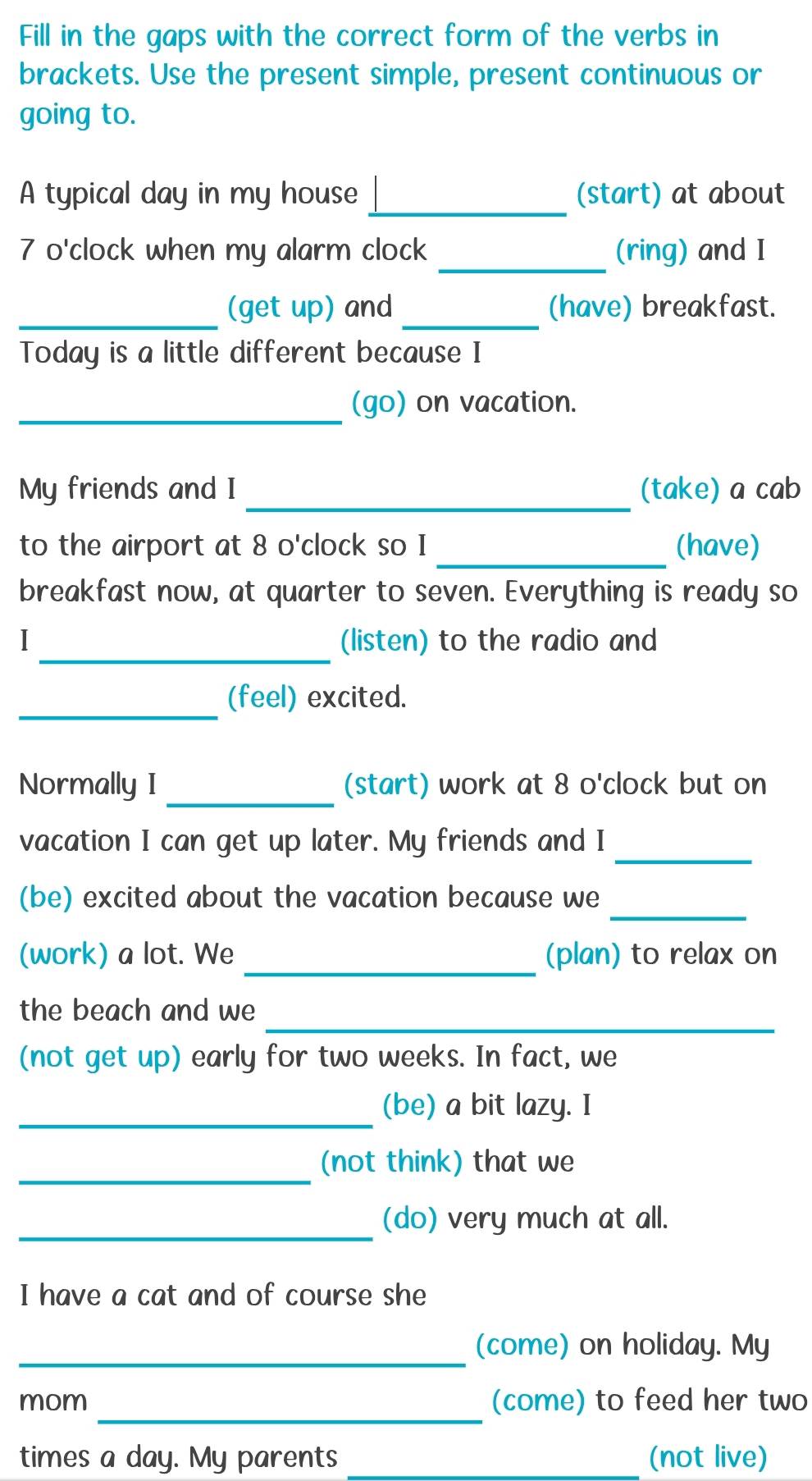 Resuelto:Fill in the gaps with the correct form of the verbs in ...