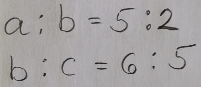 a : b=5:2
b:c=6:5