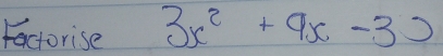 Factorise 3x^2+9x-3)