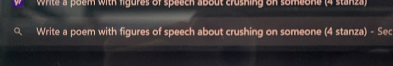 Write a poem with figures of speech about crushing on someone (4 stanza) 
Write a poem with figures of speech about crushing on someone (4 stanza) - Sec