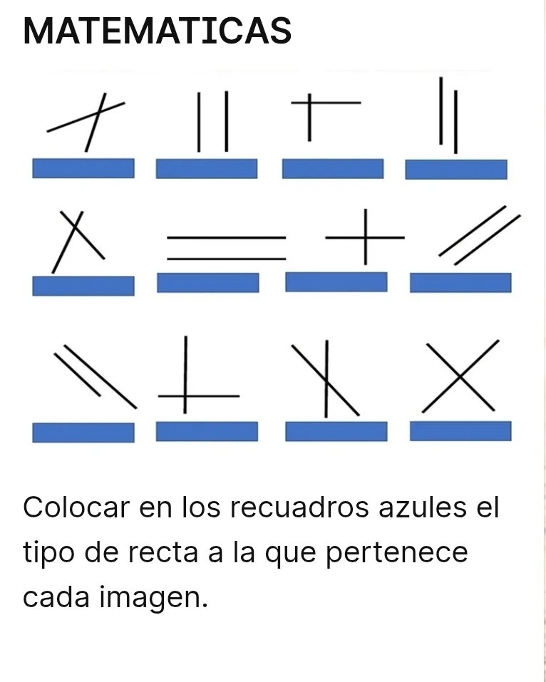 MATEMATICAS 
Colocar en los recuadros azules el 
tipo de recta a la que pertenece 
cada imagen.