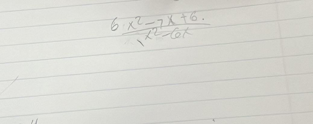  (6x^2-7x+6.)/x^2-6x 