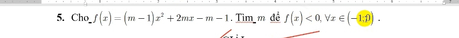 Cho_ f(x)=(m-1)x^2+2mx-m-1. Tìm m để f(x)<0</tex>, forall x∈ (-1;1).